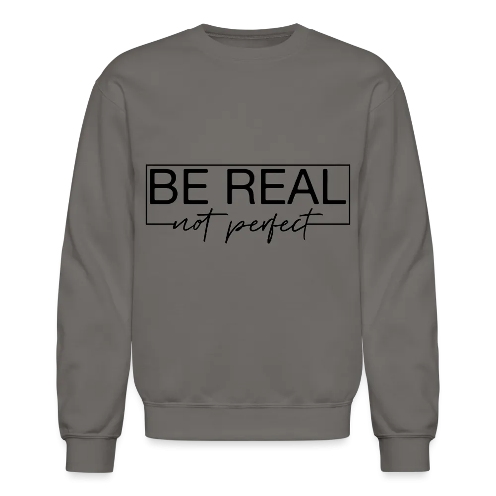 Be Real Not Perfect Sweatshirt