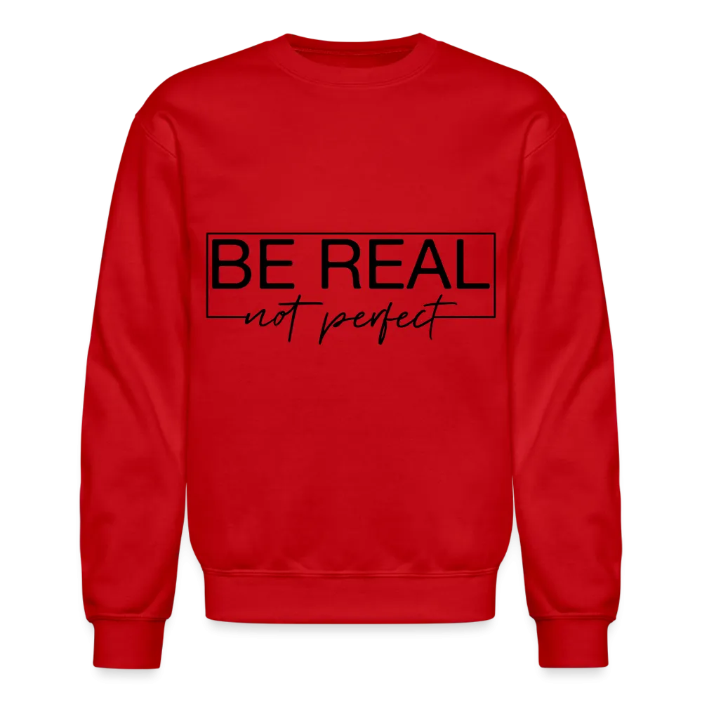 Be Real Not Perfect Sweatshirt